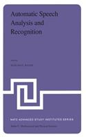 Automatic Speech Analysis and Recognition: Proceedings of the NATO Advanced Study Institute Held at Bonas, France, June 29-July 10, 1981