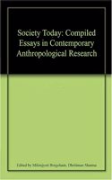 Society Today: Compiled Essays In Contemporary Anthropological Research