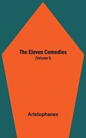 The Eleven Comedies (Volume I)