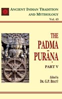 The Padma Purana (Part 5): Ancient Indian Tradition and Mythology Volume 43