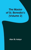 master of St. Benedict's (Volume 2)