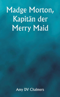 Madge Morton, Kapitän der Merry Maid