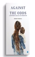 Against the Odds: A Motherâ€™s Legacy