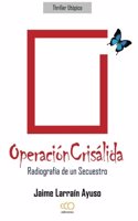 Operacion Crisalida: Radiografia de Un Secuestro