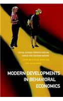 Modern Developments in Behavioral Economics: Social Science Perspectives on Choice and Decision Making