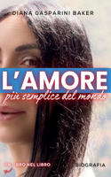 L'Amore più semplice del mondo: Autobiografia di un Amore che va Oltre