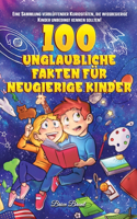100 unglaubliche Fakten für neugierige Kinder