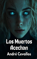Los Muertos Acechan: (Los Muertos Acechan)