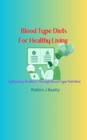Blood Type Diets For Healthy Living