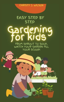 Easy Step by Step Gardening for Kids