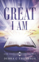 Great I Am: God. Jesus Christ. Holy Spirit