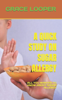 Quick Study on Sugar Allergy