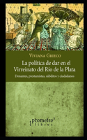 La política de dar en el Virreinato del Río de la Plata