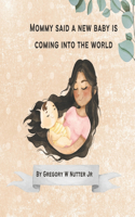 Mommy said a new baby is coming into the world