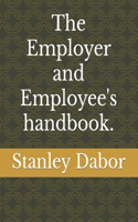 The Employer and Employee's handbook.