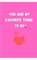 You Are My Favorite Thing to Do