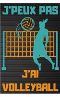 J'Peux Pas j'Ai Volleyball: Carnet de notes pour amateur de VOLLEYBALL - 120 pages au format 6*9 pouces