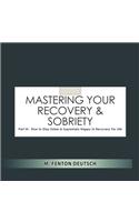 Mastering Your Recovery and Sobriety