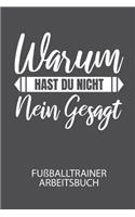 Warum hast du nicht NEIN gesagt. - Fußballtrainer Arbeitsbuch: Dokumentiere deine Spielerleistungen für die stetige Verbesserungen deines gesamten Teams!