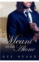 Meant To Die Alone: (1 Guarded Hearts)