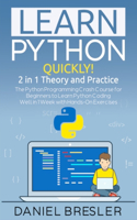 Learn Python: The Python Programming Crash Course for Beginners to Learn Python Coding Well in 1 Week with Hands-On Exercises