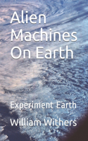 Alien Machines On Earth