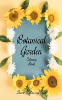 Botanical Garden Coloring Book: An Adult Coloring Book With Featuring Beautiful Flowers and Floral Designs Fun, Easy, And Relaxing Coloring Pages (flowers coloring books for adults