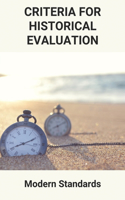 Criteria For Historical Evaluation: Modern Standards: Historical Assessment Method