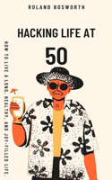 Hacking Life At 50