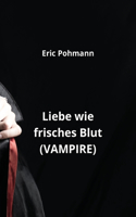 Liebe wie frisches Blut (VAMPIRE)