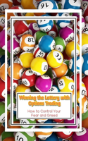 Winning the Lottery with Options Trading: How to Control Your Fear and Greed