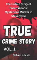 True Crime Story: The Untold Story of Susan Woods' Mysterious Murder in Stevenville(1 True Crime Story)