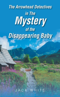 Arrowhead Detectives in The Mystery of the Disappearing Baby