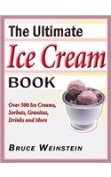 The Ultimate Ice Cream Book: Over 500 Ice Creams, Sorbets, Granitas,