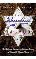 The Baseball Talmud: The Definitive Position-By-Position Ranking of Baseball's Chosen Players