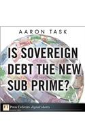 Is Sovereign Debt the New Sub Prime?