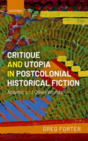 Critique and Utopia in Postcolonial Historical Fiction