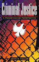Criminal Justice: A Peacemaking Perspective