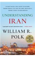 Understanding Iran: Everything You Need to Know, from Persia to the Islamic Republic, from Cyrus to Khamenei