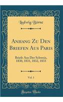 Anhang Zu Den Briefen Aus Paris, Vol. 1: Briefe Aus Der Schweiz, 1830, 1831, 1832, 1833 (Classic Reprint)