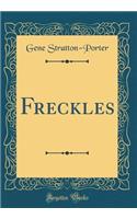 Freckles (Classic Reprint)