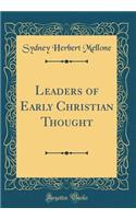 Leaders of Early Christian Thought (Classic Reprint)