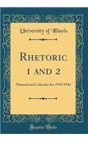 Rhetoric 1 and 2: Manual and Calendar for 1943 1944 (Classic Reprint)