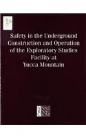Safety in the Underground Construction and Operation of the Exploratory Studies Facility at Yucca Mountain