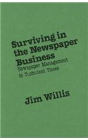 Surviving in the Newspaper Business: Newspaper Management in Turbulent Times