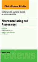 Neuromonitoring and Assessment, an Issue of Critical Care Nursing Clinics of North America
