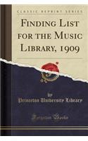 Finding List for the Music Library, 1909 (Classic Reprint)