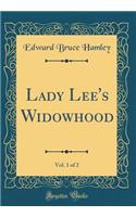 Lady Lee's Widowhood, Vol. 1 of 2 (Classic Reprint)