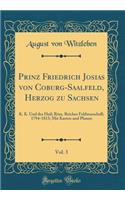 Prinz Friedrich Josias von Coburg-Saalfeld? Herzog zu Sachsen, Vol. 3: K. K. Und des Heil; Röm. Reiches Feldmarschall; 1794-1815; Mit Karten und Planen (Classic Reprint)