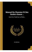Manuel Du Chasseur Et Des Gardes-chasse ...